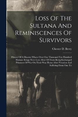 bokomslag Loss Of The Sultana And Reminiscences Of Survivors