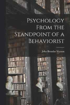 Psychology From the Standpoint of a Behaviorist 1