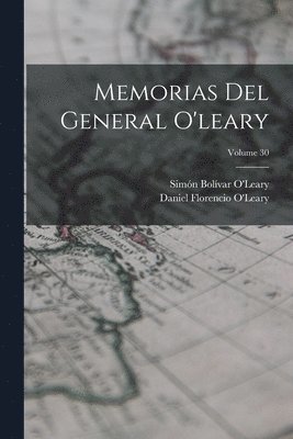 bokomslag Memorias Del General O'leary; Volume 30