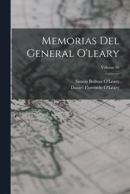 Memorias Del General O'leary; Volume 30 1