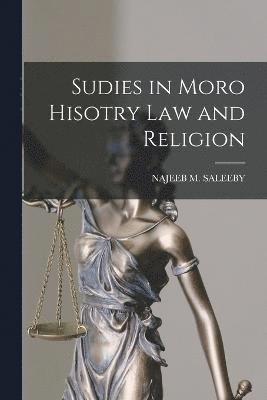 Sudies in Moro Hisotry Law and Religion 1