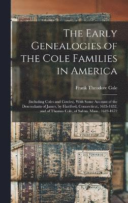 The Early Genealogies of the Cole Families in America 1