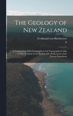 Ferdinand Von Hochstetter, A 1822-1878 Petermann - Geology of New Zealand, Inbunden