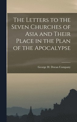 Letters to the Seven Churches of Asia and Their Place in the Plan of the Apocalypse, Inbunden