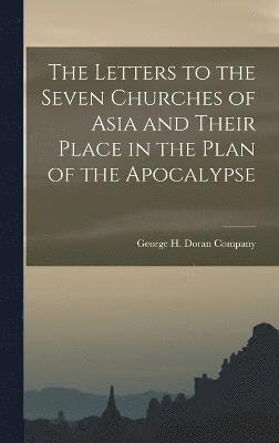 The Letters to the Seven Churches of Asia and Their Place in the Plan of the Apocalypse 1