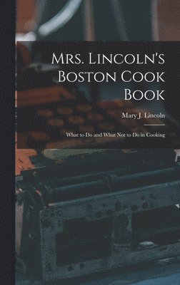 bokomslag Mrs. Lincoln's Boston Cook Book