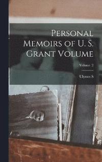 bokomslag Personal Memoirs of U. S. Grant Volume; Volume 2