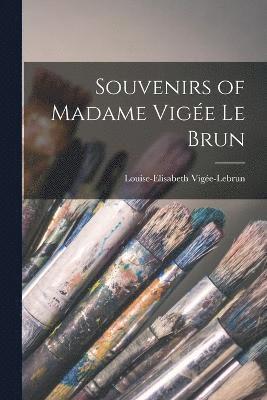 bokomslag Souvenirs of Madame Vige Le Brun