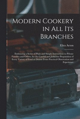 Eliza Acton - Modern Cookery in all its Branches, Häftad