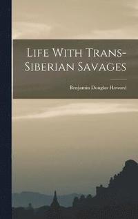 bokomslag Life With Trans-siberian Savages