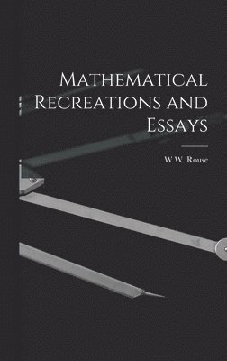 Mathematical Recreations and Essays 1
