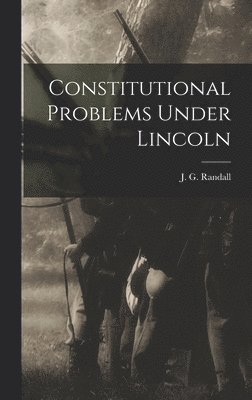 bokomslag Constitutional Problems Under Lincoln