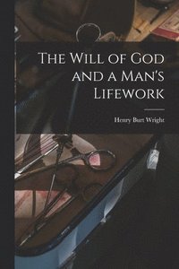 bokomslag The Will of God and a Man's Lifework