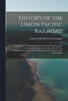 Union Pacific Railroad Company - History of the Union Pacific Railroad, Häftad