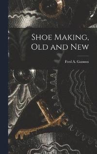 bokomslag Shoe Making, old and New