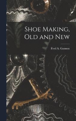 Shoe Making, old and New 1