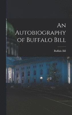 Buffalo Bill - Autobiography of Buffalo Bill, Inbunden