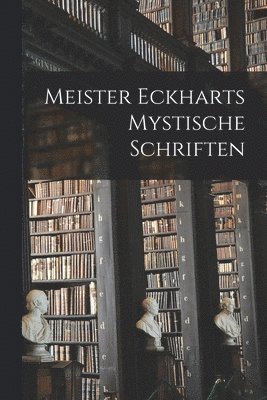 Meister Eckharts Mystische Schriften 1