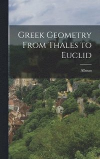 bokomslag Greek Geometry From Thales to Euclid