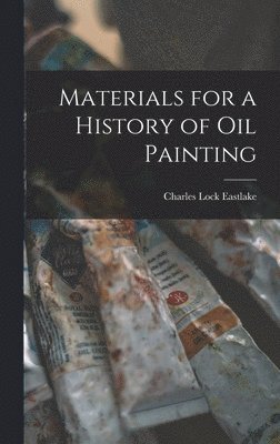 Materials for a History of Oil Painting 1