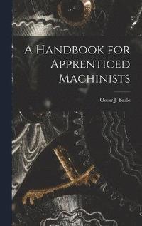 bokomslag A Handbook for Apprenticed Machinists
