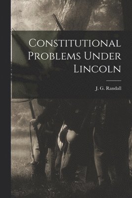 bokomslag Constitutional Problems Under Lincoln