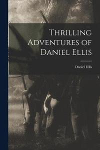 bokomslag Thrilling Adventures of Daniel Ellis