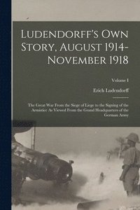 bokomslag Ludendorff's Own Story, August 1914-November 1918