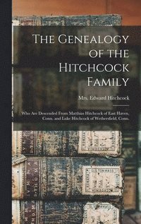 bokomslag The Genealogy of the Hitchcock Family