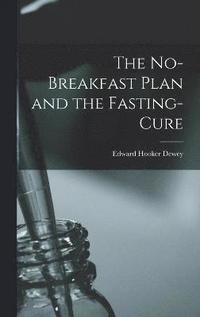 bokomslag The No-Breakfast Plan and the Fasting-Cure