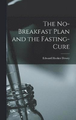 The No-Breakfast Plan and the Fasting-Cure 1