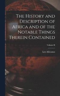 bokomslag The History and Description of Africa and of the Notable Things Therein Contained; Volume II