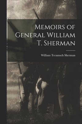 William Tecumseh Sherman - Memoirs of General William T. Sherman, Häftad