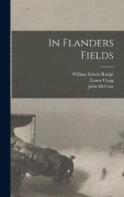 John McCrae, William Edwin Rudge, Ernest Clegg - In Flanders Fields, Inbunden