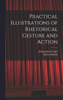 bokomslag Practical Illustrations of Rhetorical Gesture and Action