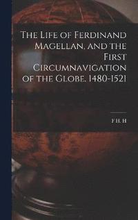 bokomslag The Life of Ferdinand Magellan, and the First Circumnavigation of the Globe. 1480-1521