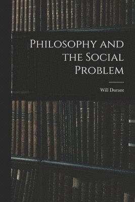 Philosophy and the Social Problem 1