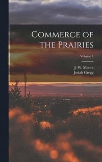 bokomslag Commerce of the Prairies; Volume 1