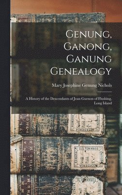 bokomslag Genung, Ganong, Ganung Genealogy