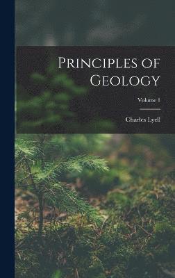 Principles of Geology; Volume 1 1