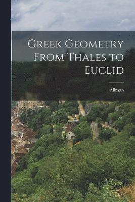 Greek Geometry From Thales to Euclid 1