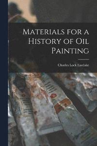 bokomslag Materials for a History of Oil Painting