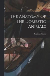 bokomslag The Anatomy Of The Domestic Animals