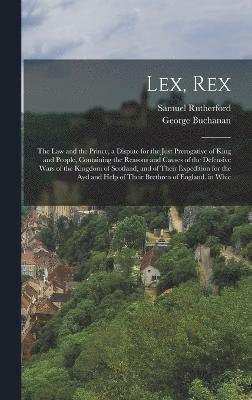 Samuel Rutherford, George Buchanan - Lex, Rex, Inbunden