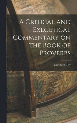 bokomslag A Critical and Exegetical Commentary on the Book of Proverbs