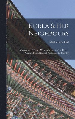 Isabella Lucy Bird - Korea & Her Neighbours, Inbunden