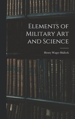 bokomslag Elements of Military Art and Science