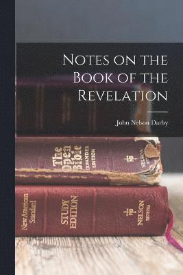 John Nelson Darby - Notes on the Book of the Revelation, Häftad