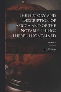 bokomslag The History and Description of Africa and of the Notable Things Therein Contained; Volume II