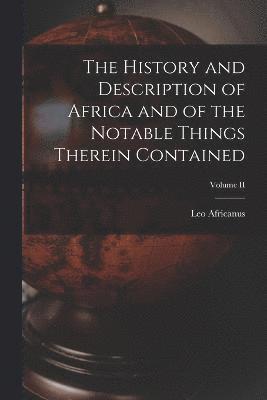 bokomslag The History and Description of Africa and of the Notable Things Therein Contained; Volume II